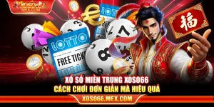 Xổ số miền Trung xoso66 – Cách chơi đơn giản mà hiệu quả