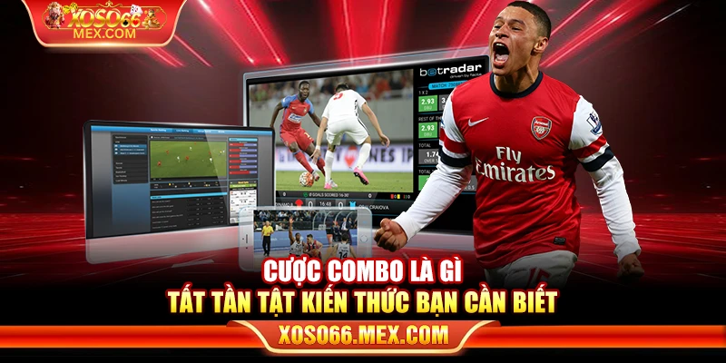 Cược combo là gì – Tất tần tật kiến thức bạn cần biết