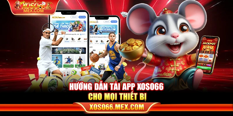 XOSO66 14 Hướng dẫn tải app xoso66 cho mọi thiết bị