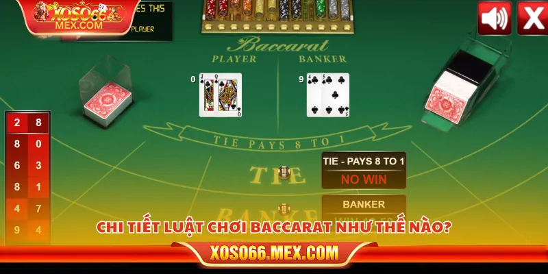 Luật chơi baccarat – Hướng dẫn chi tiết từ A đến Z cho tân thủ 2 Chi tiết luật chơi baccarat như thế nào?
