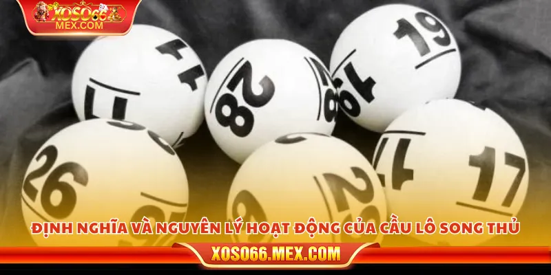 Soi cầu lô song thủ – Mẹo chọn số hiệu quả và dễ trúng 2 Định nghĩa và nguyên lý hoạt động của cầu lô song thủ